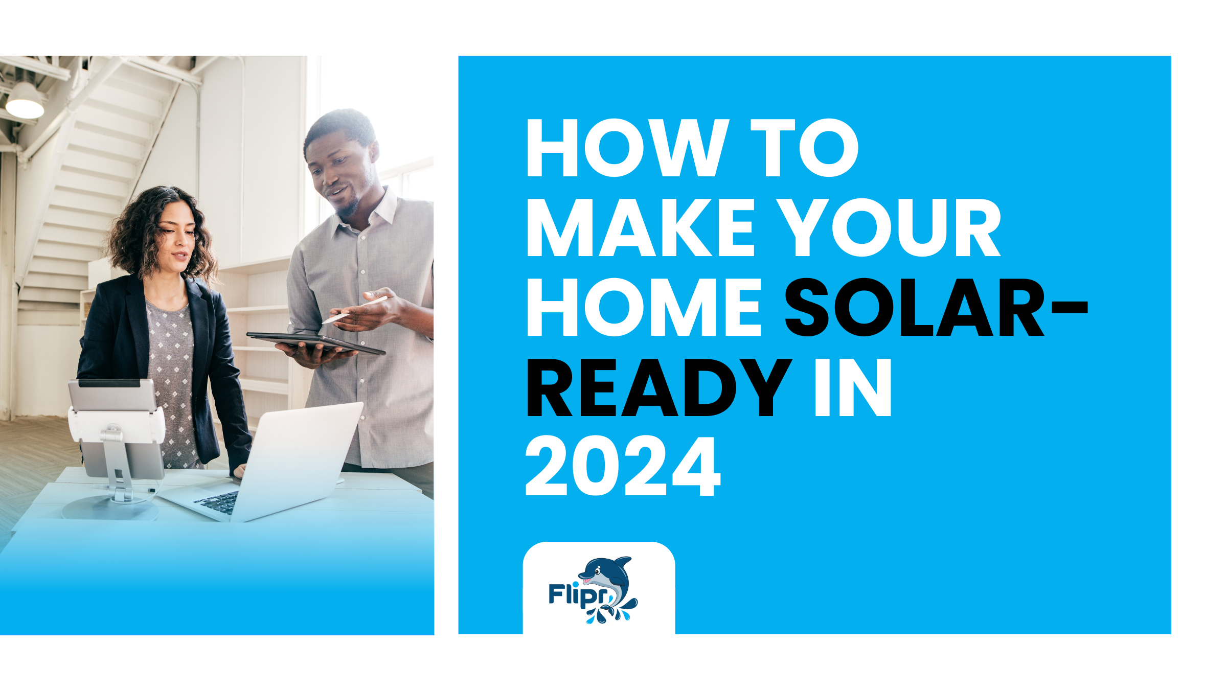 How to Make Your Home Solar-Ready in 2024